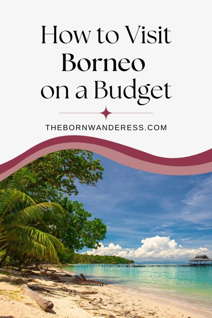 Photo of an empty beach in Borneo. Text above reads "How to Visit Borneo on a Budget."