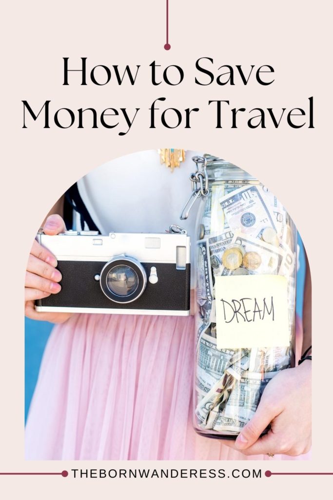 Photo of a woman holding a camera in one hand and a jar filled with money in the other. Text above the photo reads "How to Save Money for Travel."