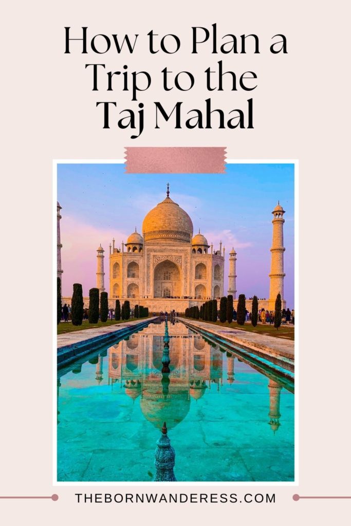 Photo of the Taj Mahal. Text above reads "How to Plan a Trip to the Taj Mahal."