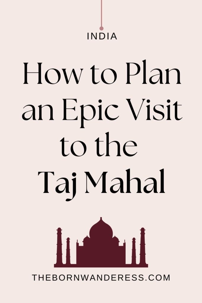 Graphic with text that reads: How to Plan an Epic Visit to the Taj Mahal.