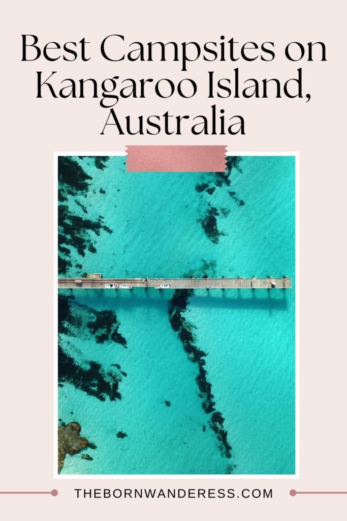 Aerial photo of the ocean with a jetty off of Kangaroo Island. Text above the photo reads "Best Campsites on Kangaroo Island, Australia."