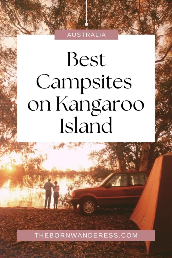 Photo of a couple overlooking a river in the background with a car and tent in the foreground. Text overlay reads: Best Campsites on Kangaroo Island.