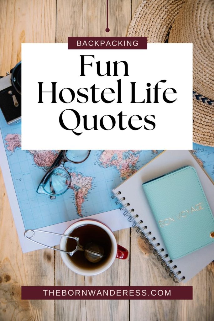 Photo of a travel themed flat lay with a map, mug of tea, camera, and journal. Text above the photo reads "Fun Hostel Life Quotes."